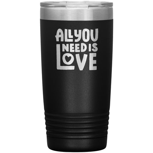 All You Need Is Love Tumbler