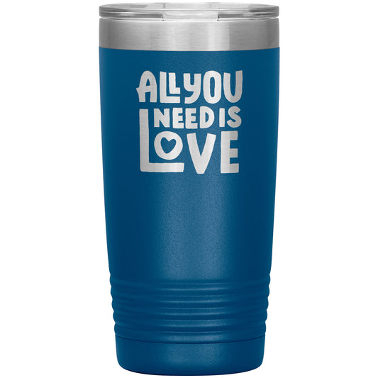 All You Need Is Love Tumbler