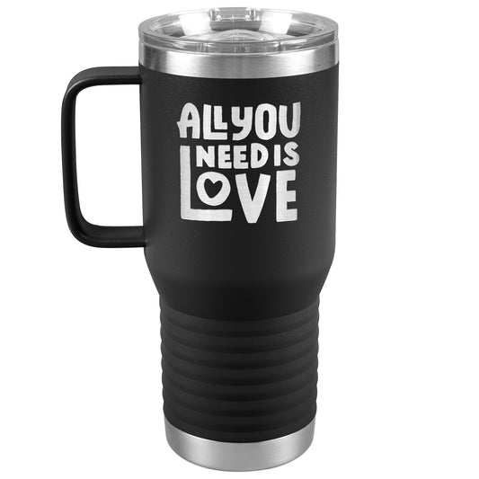 All You Need Is Love Tumbler with Handle