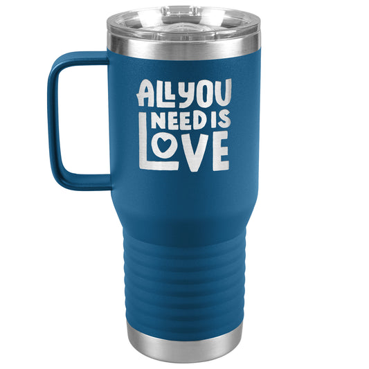 All You Need Is Love Tumbler with Handle