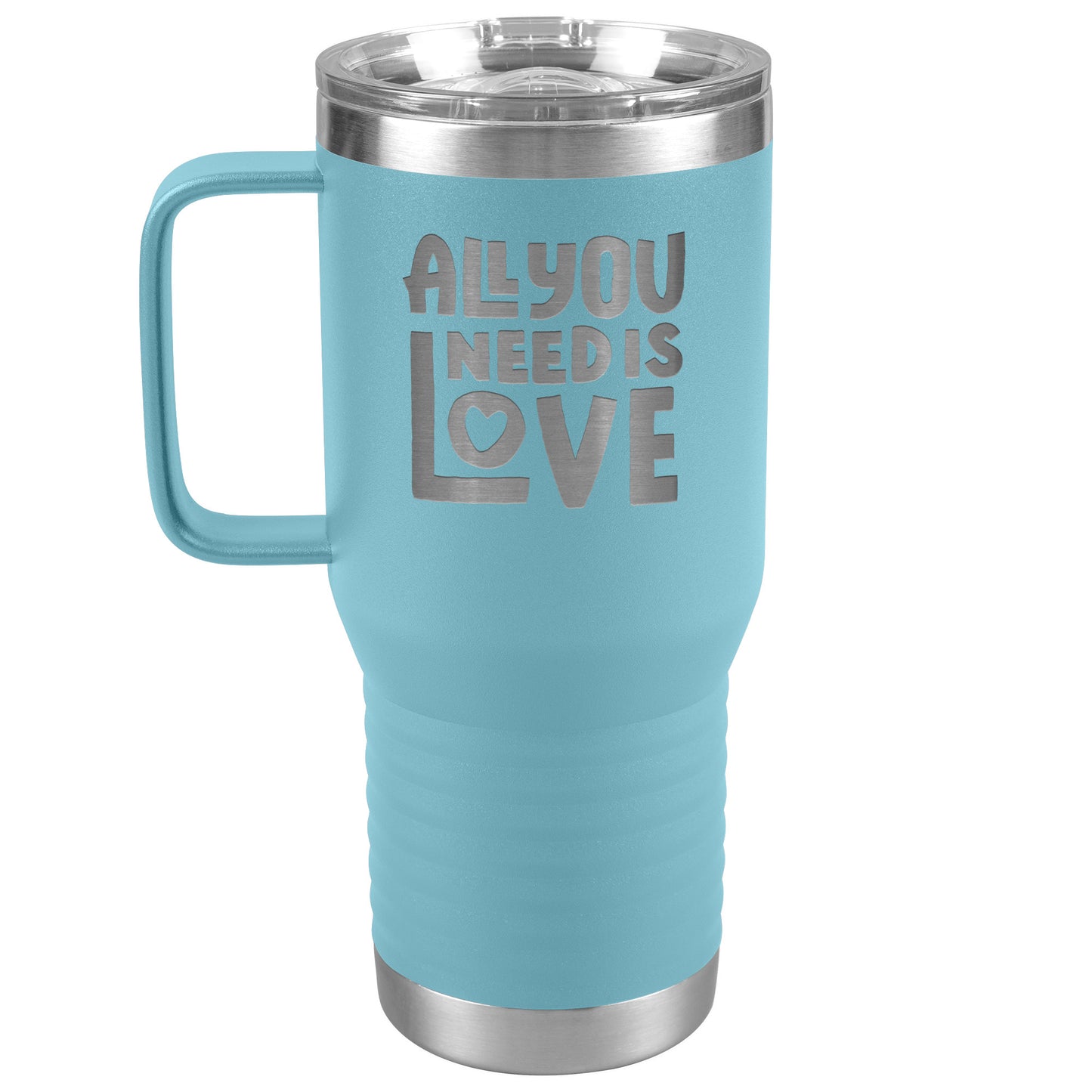 All You Need Is Love Tumbler with Handle