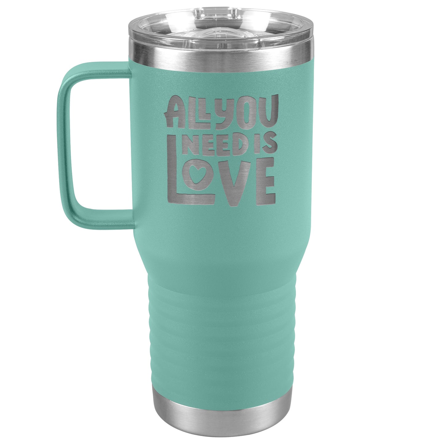 All You Need Is Love Tumbler with Handle