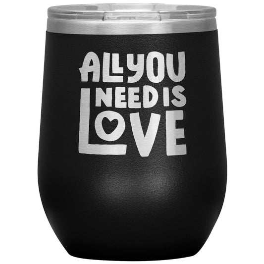All You Need Is Love Wine Tumbler
