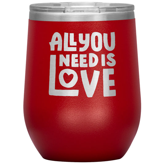 All You Need Is Love Wine Tumbler