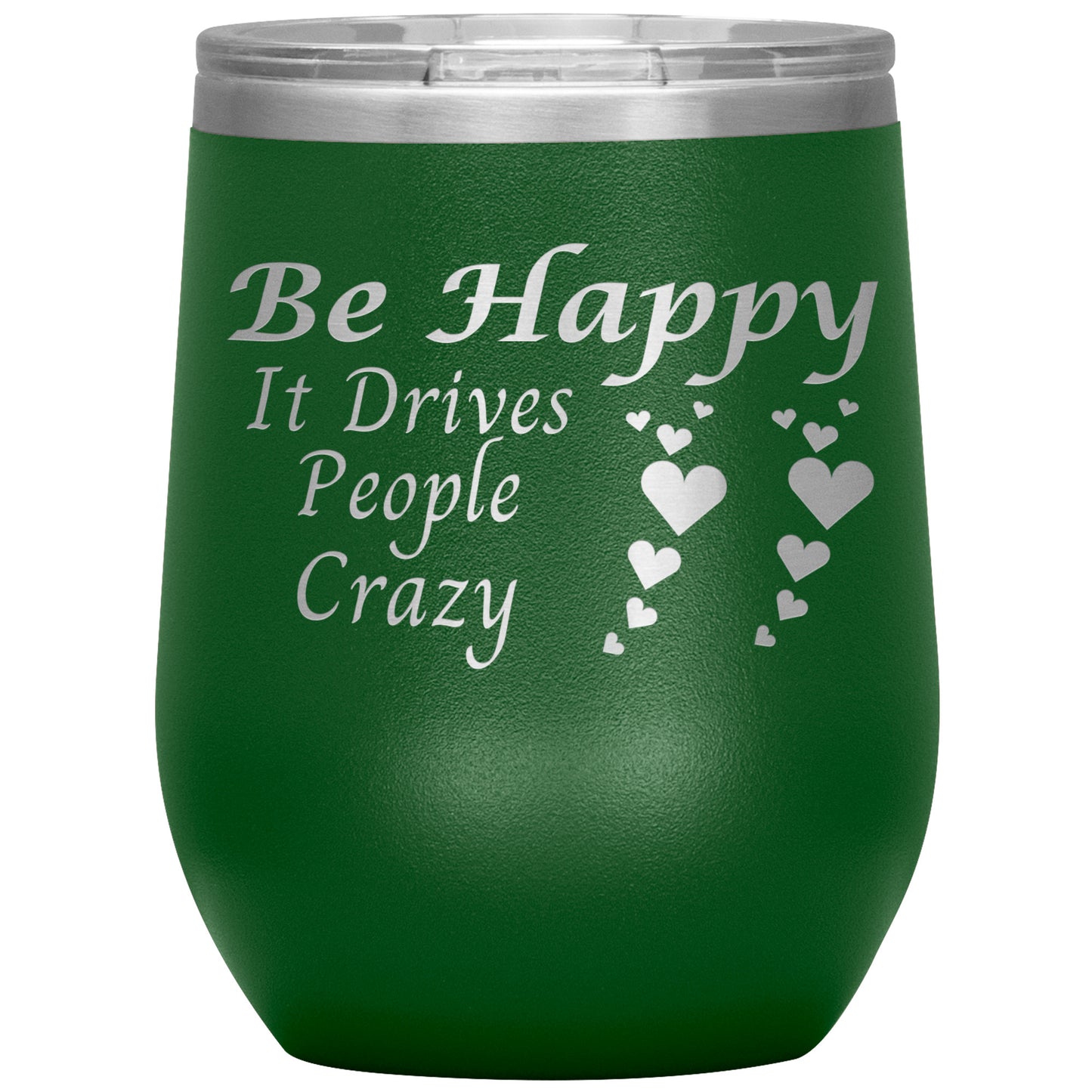Be Happy, Its Drives People Crazy Tumbler