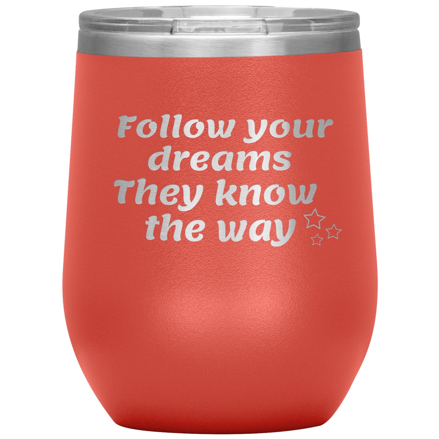 Follow Your Dreams They Know the Way Tumbler✨
