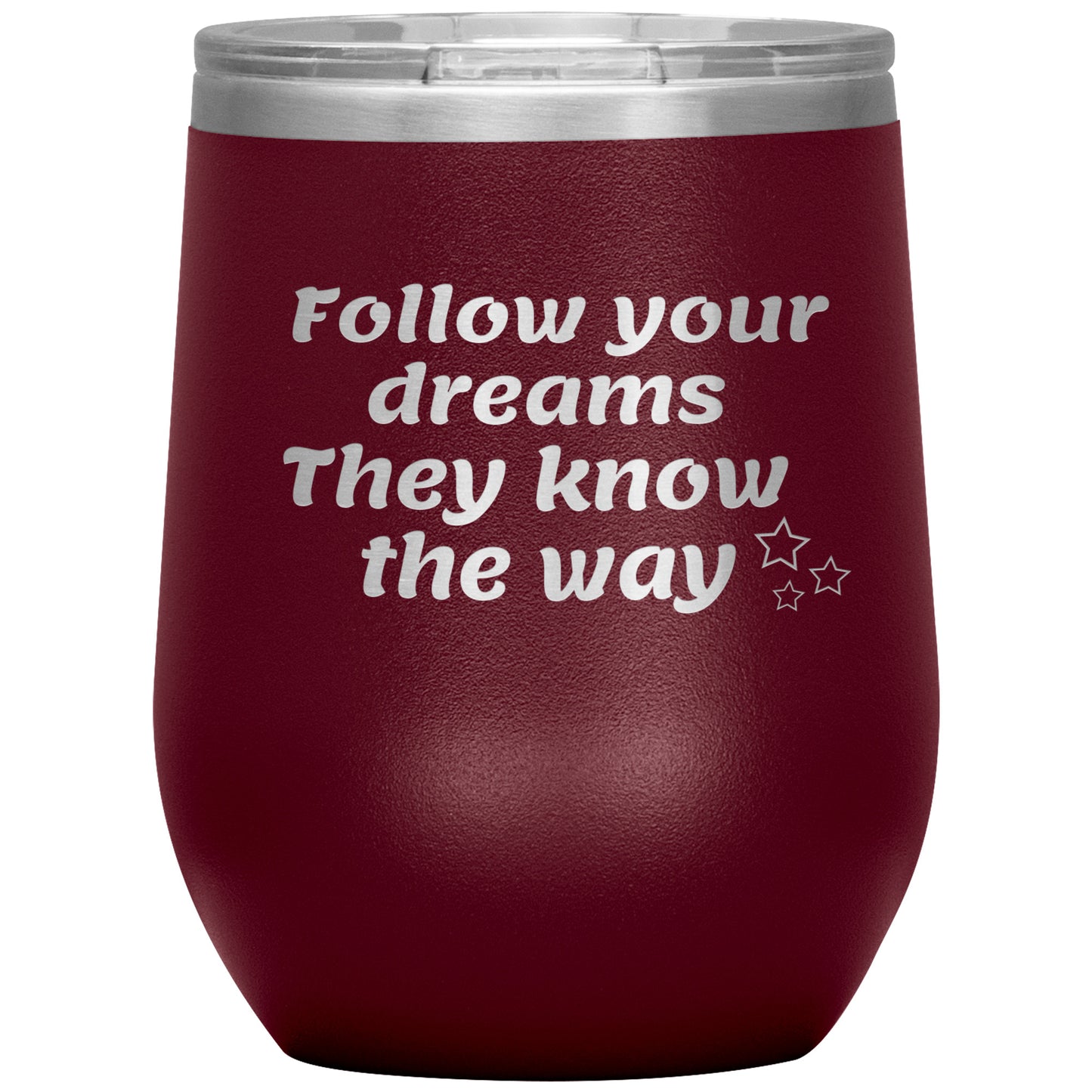 Follow Your Dreams They Know the Way Tumbler✨