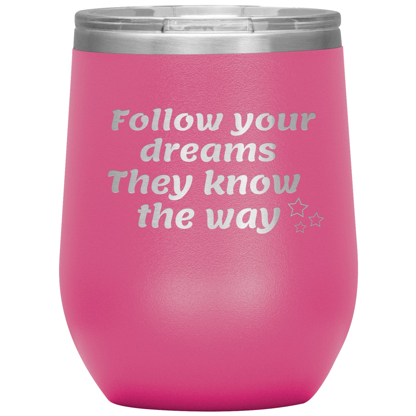 Follow Your Dreams They Know the Way Tumbler✨