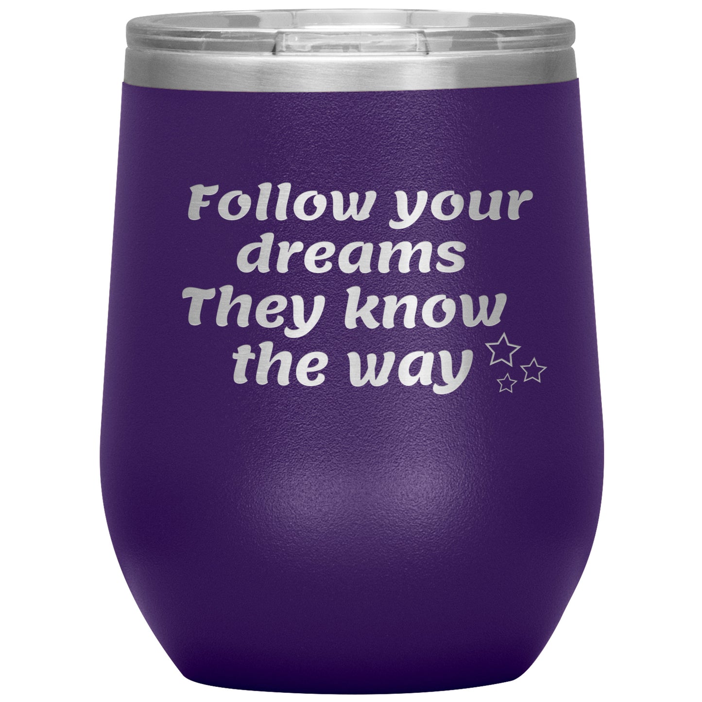 Follow Your Dreams They Know the Way Tumbler✨