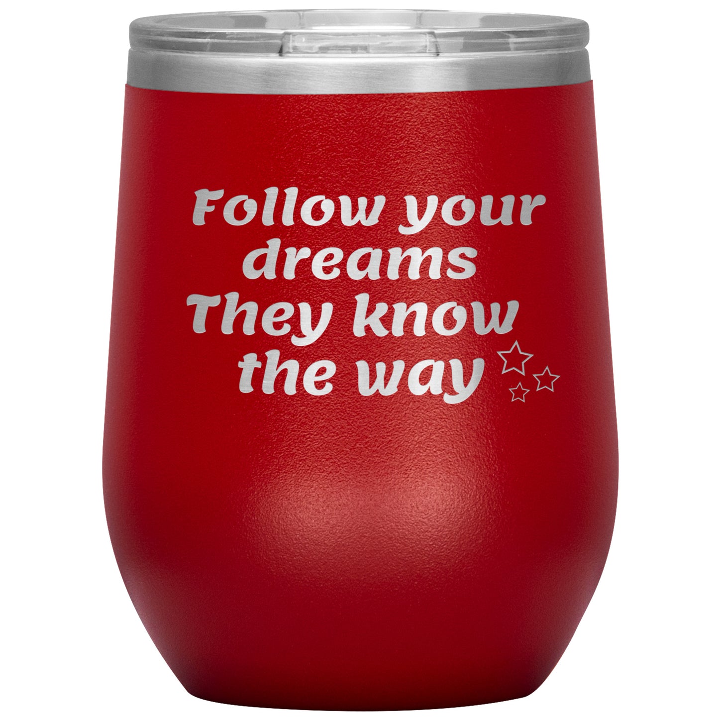 Follow Your Dreams They Know the Way Tumbler✨