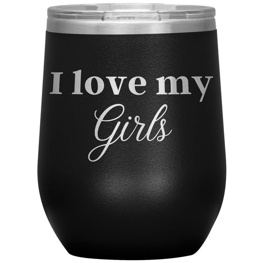I Love My Girls Wine Tumbler