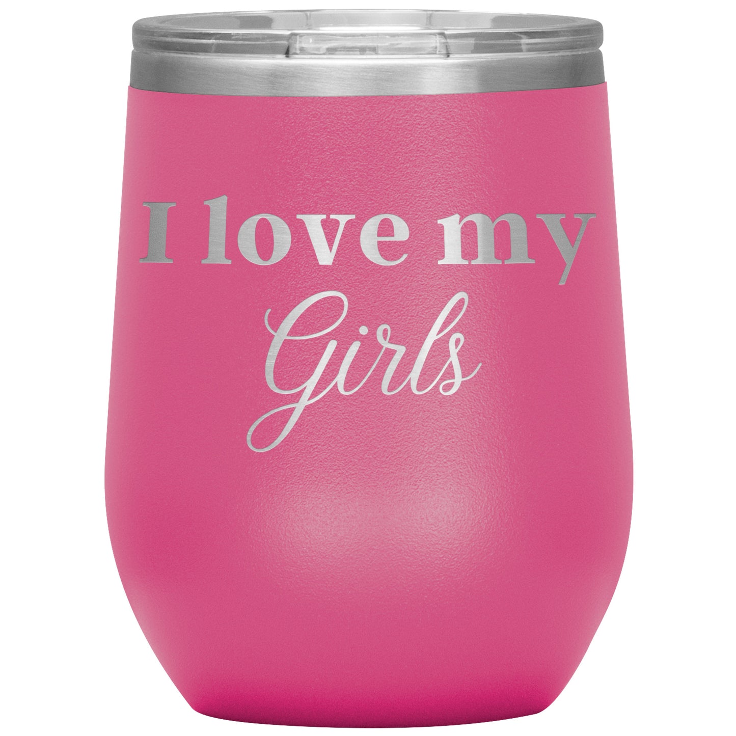 I Love My Girls Wine Tumbler