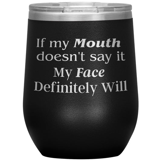 If My Mouth.... Tumbler