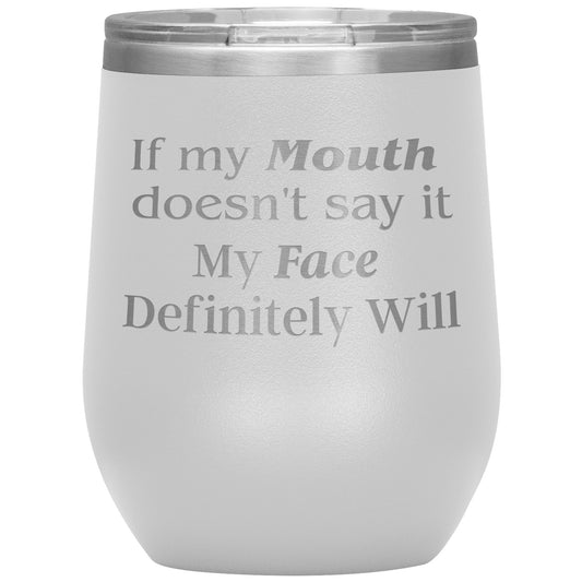 If My Mouth.... Tumbler