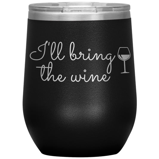 I'll Bring the Wine🍷 Tumbler