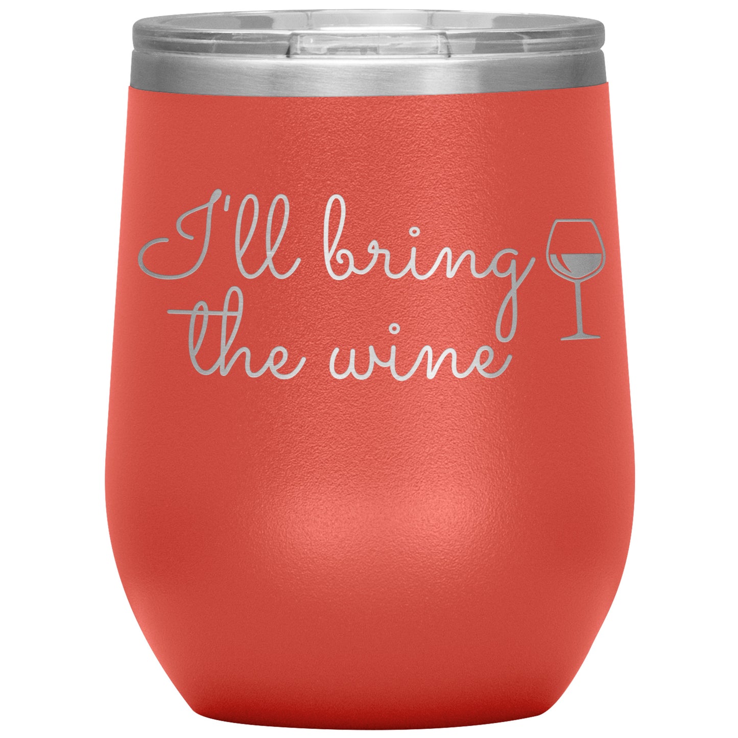 I'll Bring the Wine🍷 Tumbler