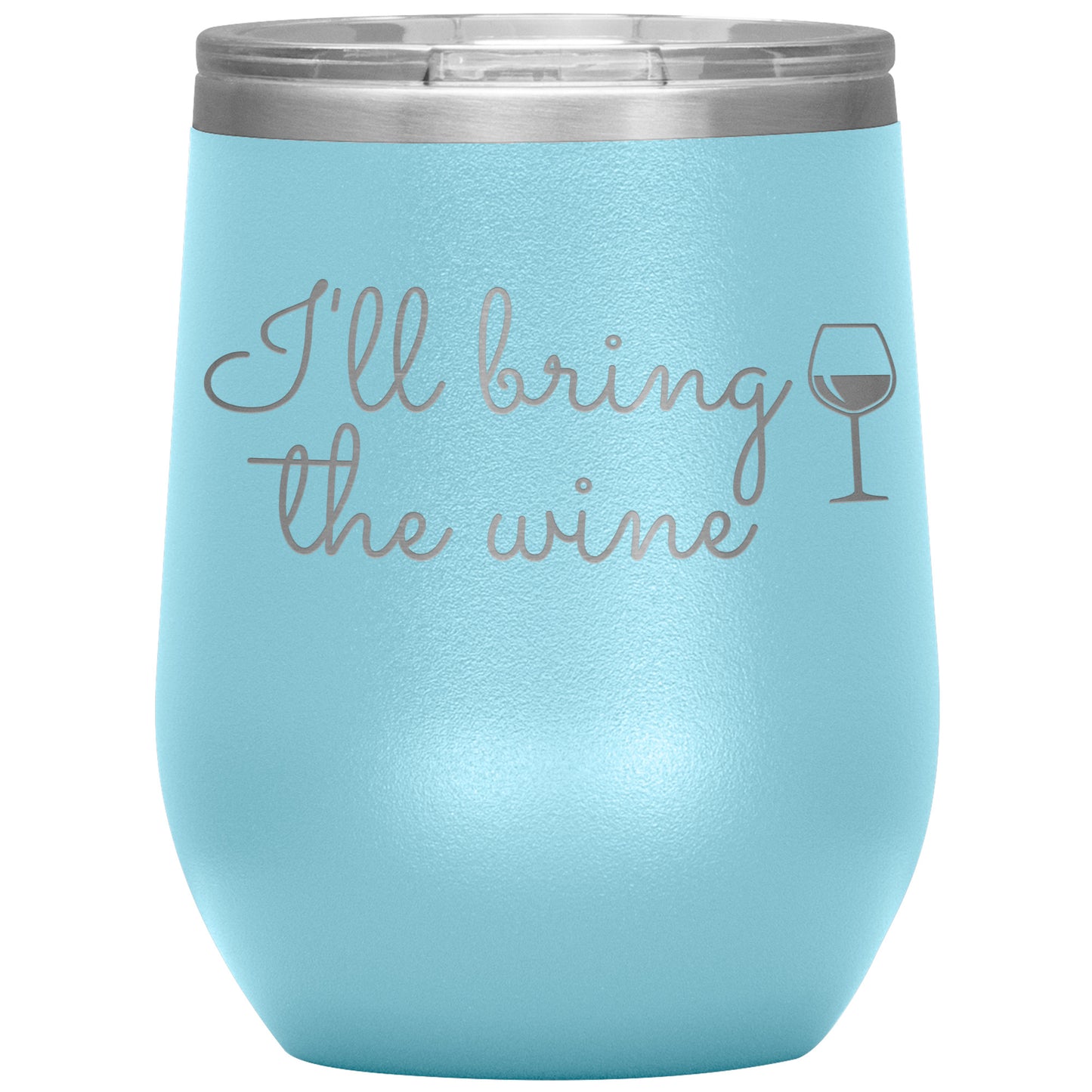 I'll Bring the Wine🍷 Tumbler