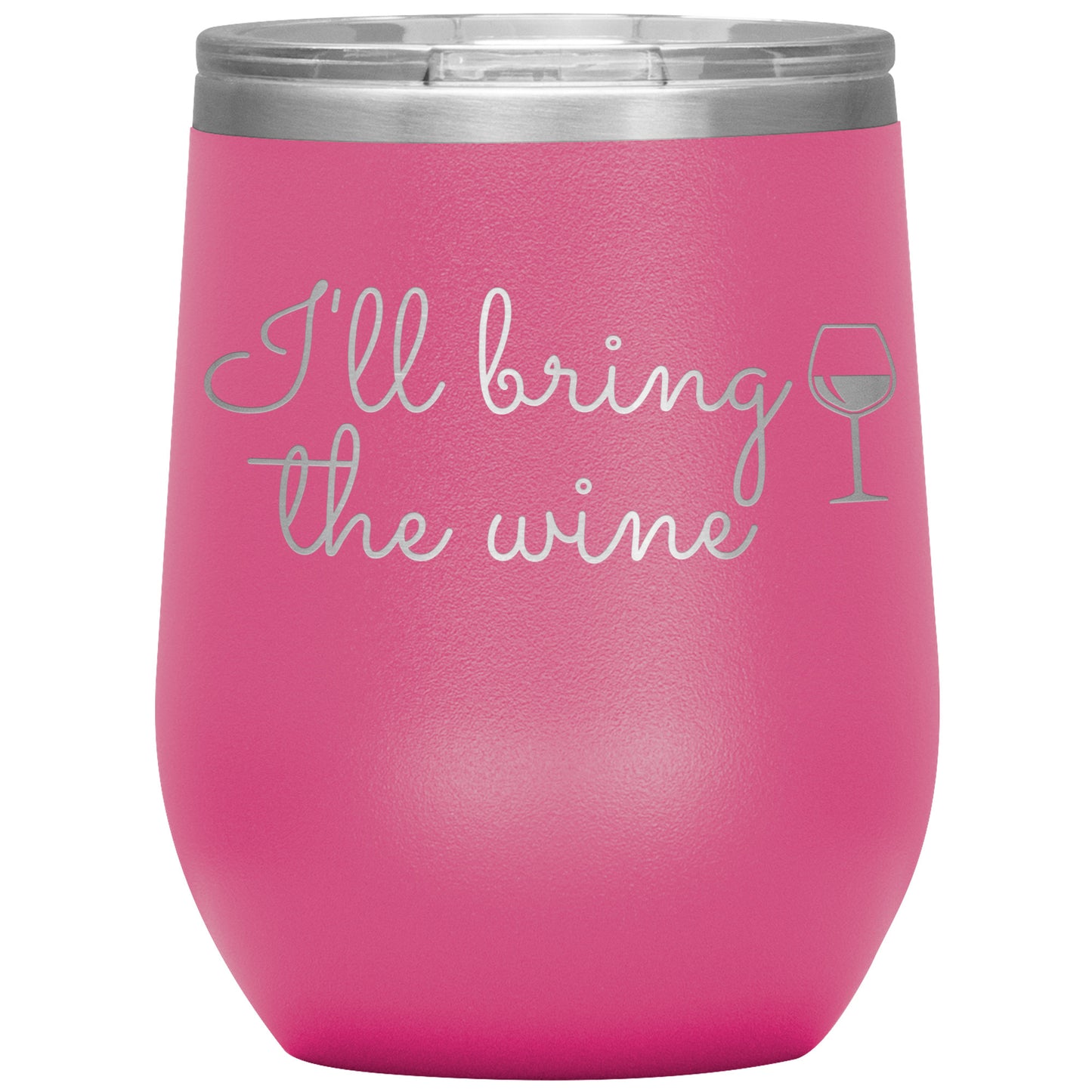I'll Bring the Wine🍷 Tumbler