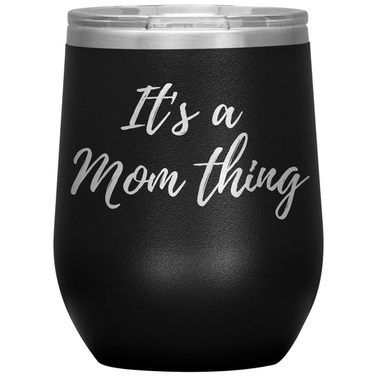 It's a Mom Thing Wine Tumbler