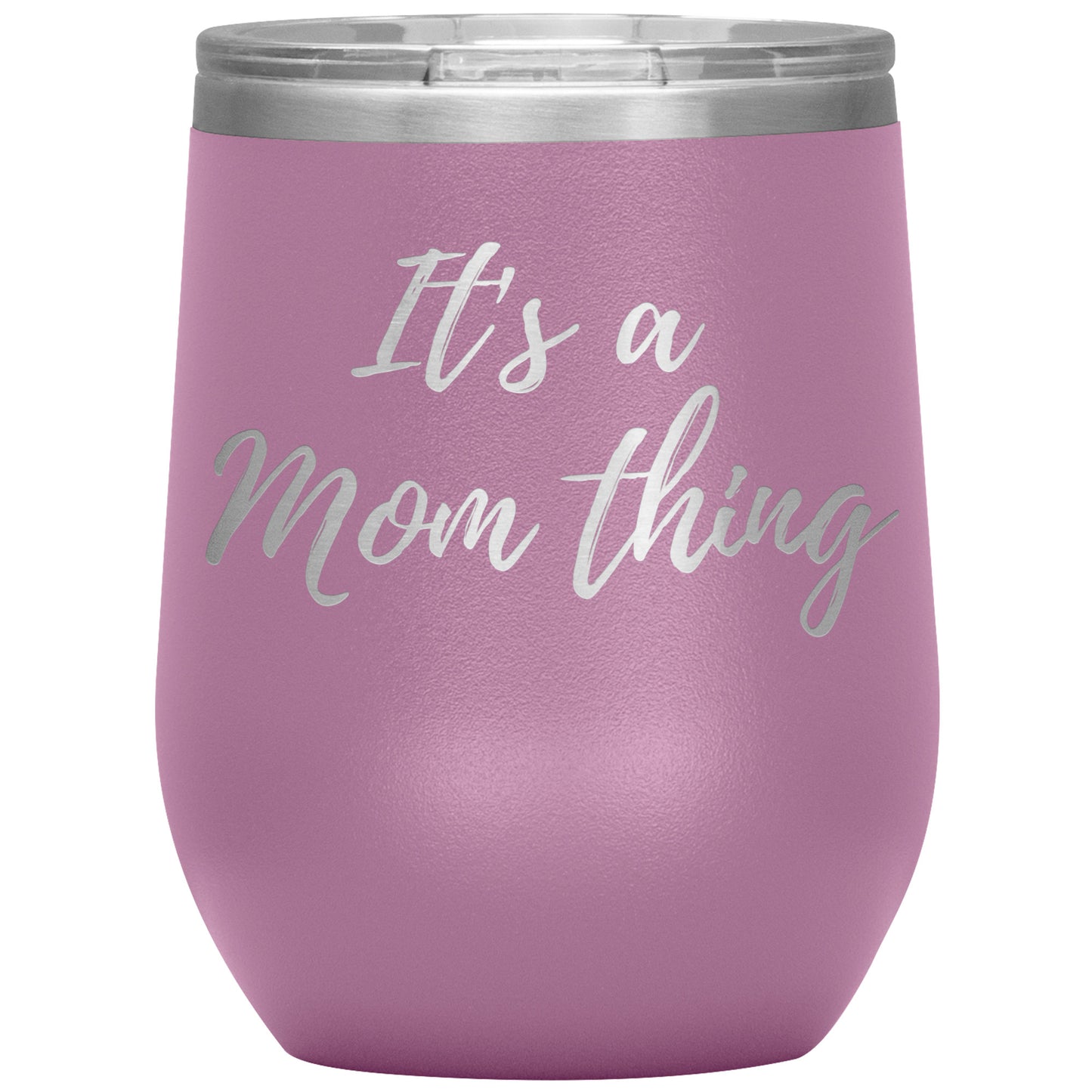 It's a Mom Thing Wine Tumbler