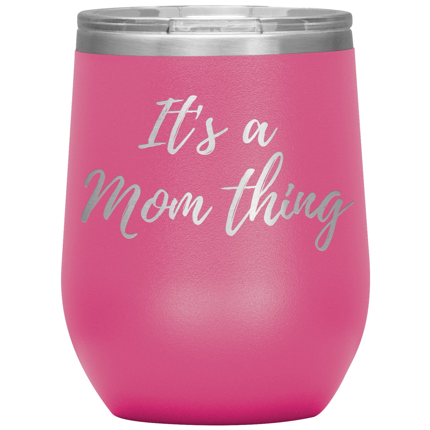It's a Mom Thing Wine Tumbler