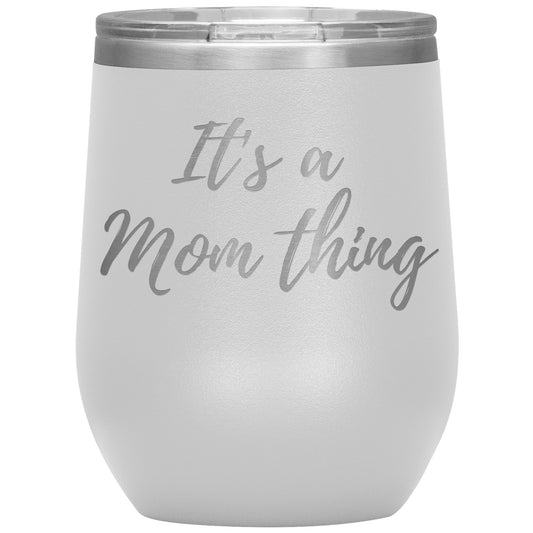 It's a Mom Thing Wine Tumbler