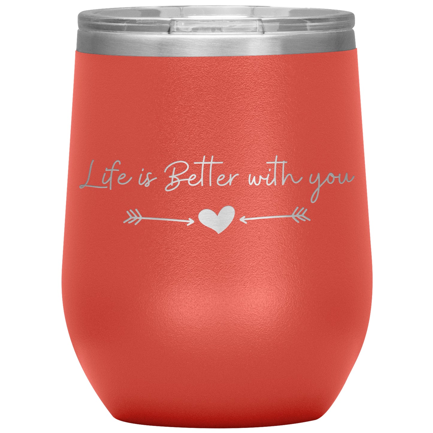 Life is Better With You Wine Tumbler ❤️