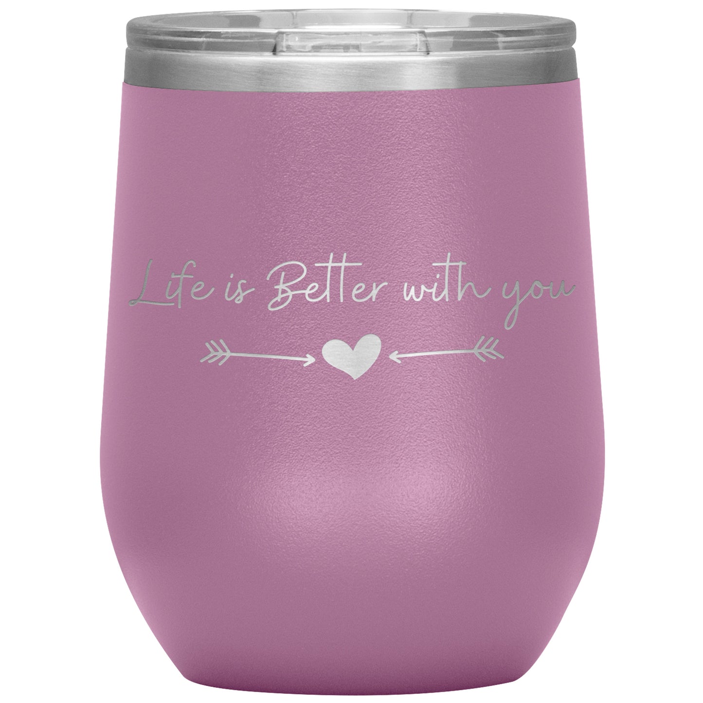 Life is Better With You Wine Tumbler ❤️