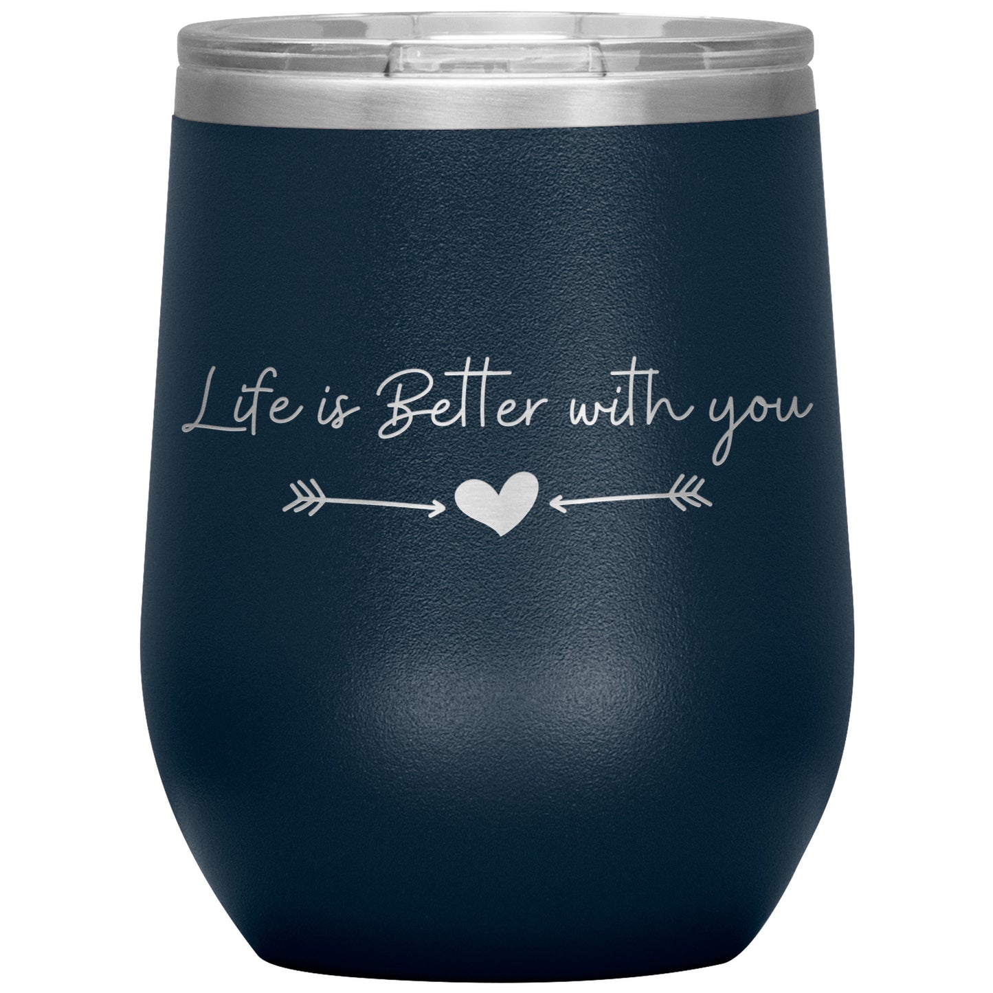 Life is Better With You Wine Tumbler ❤️