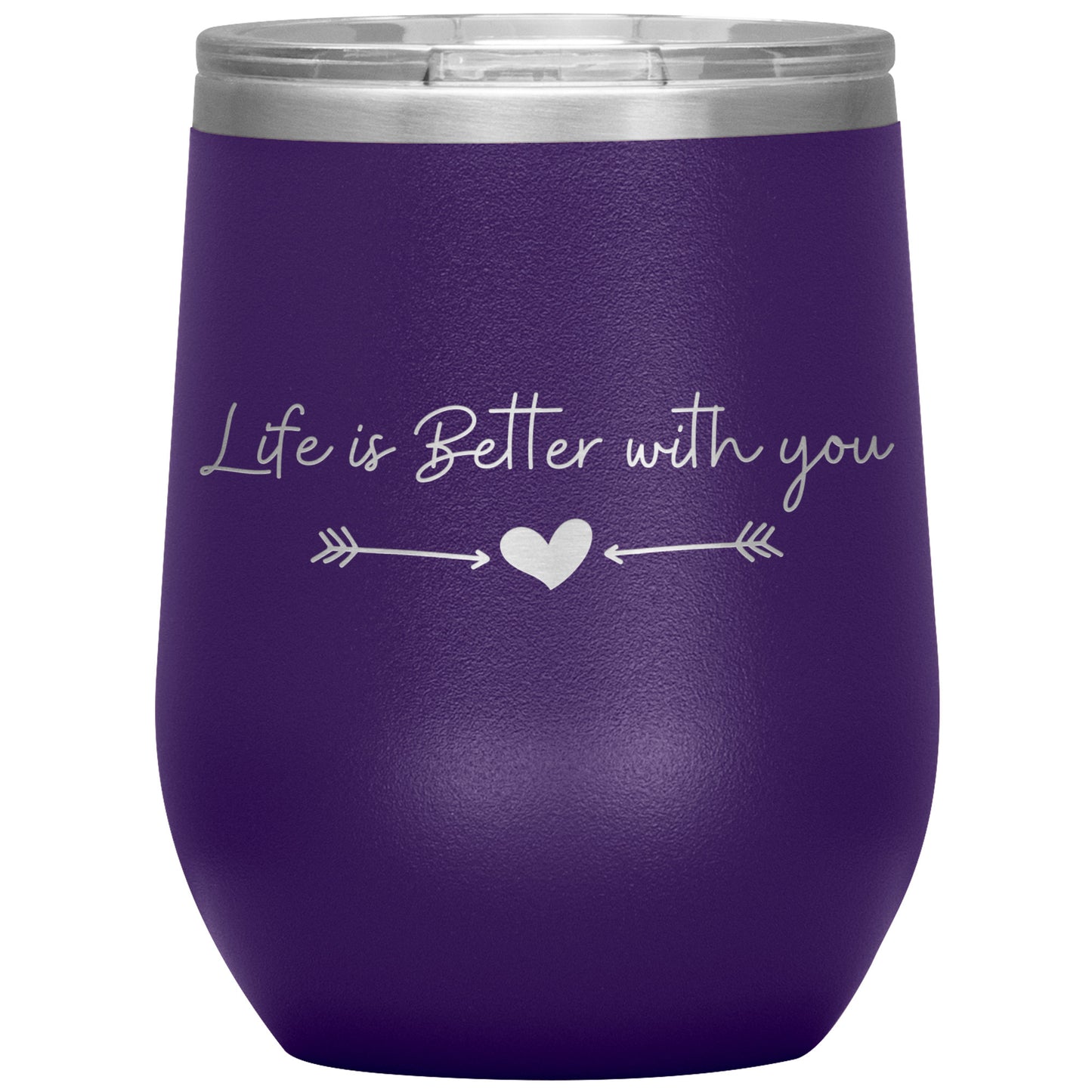 Life is Better With You Wine Tumbler ❤️