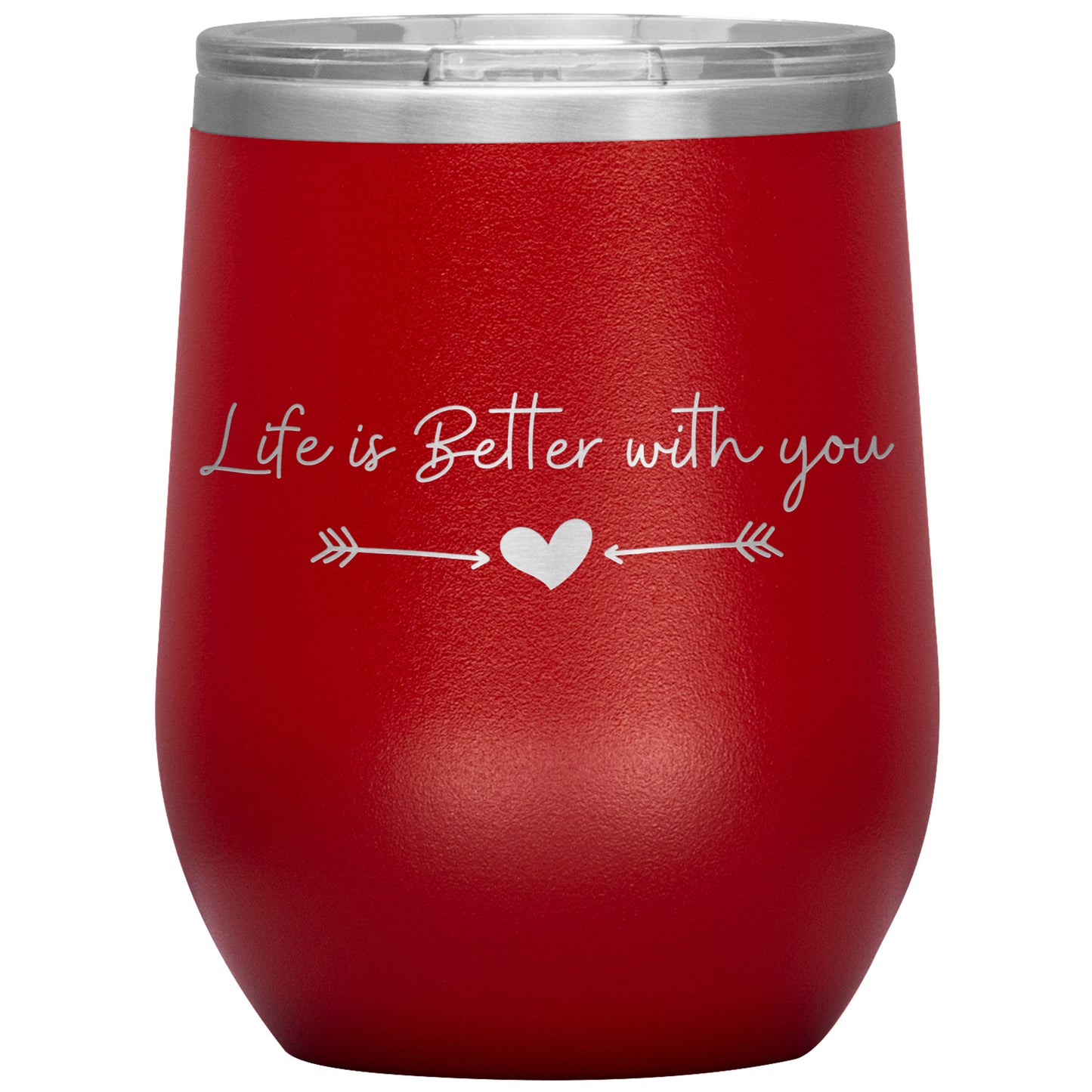 Life is Better With You Wine Tumbler ❤️