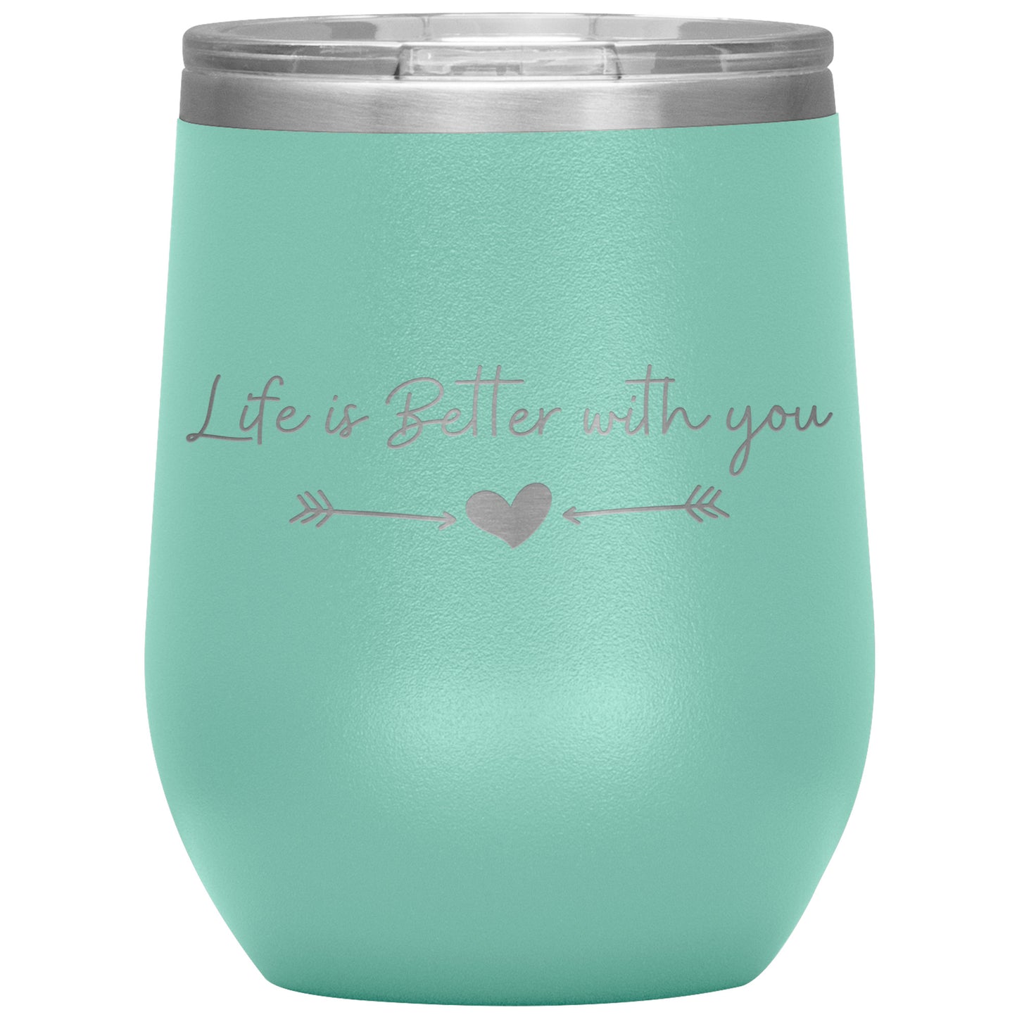 Life is Better With You Wine Tumbler ❤️