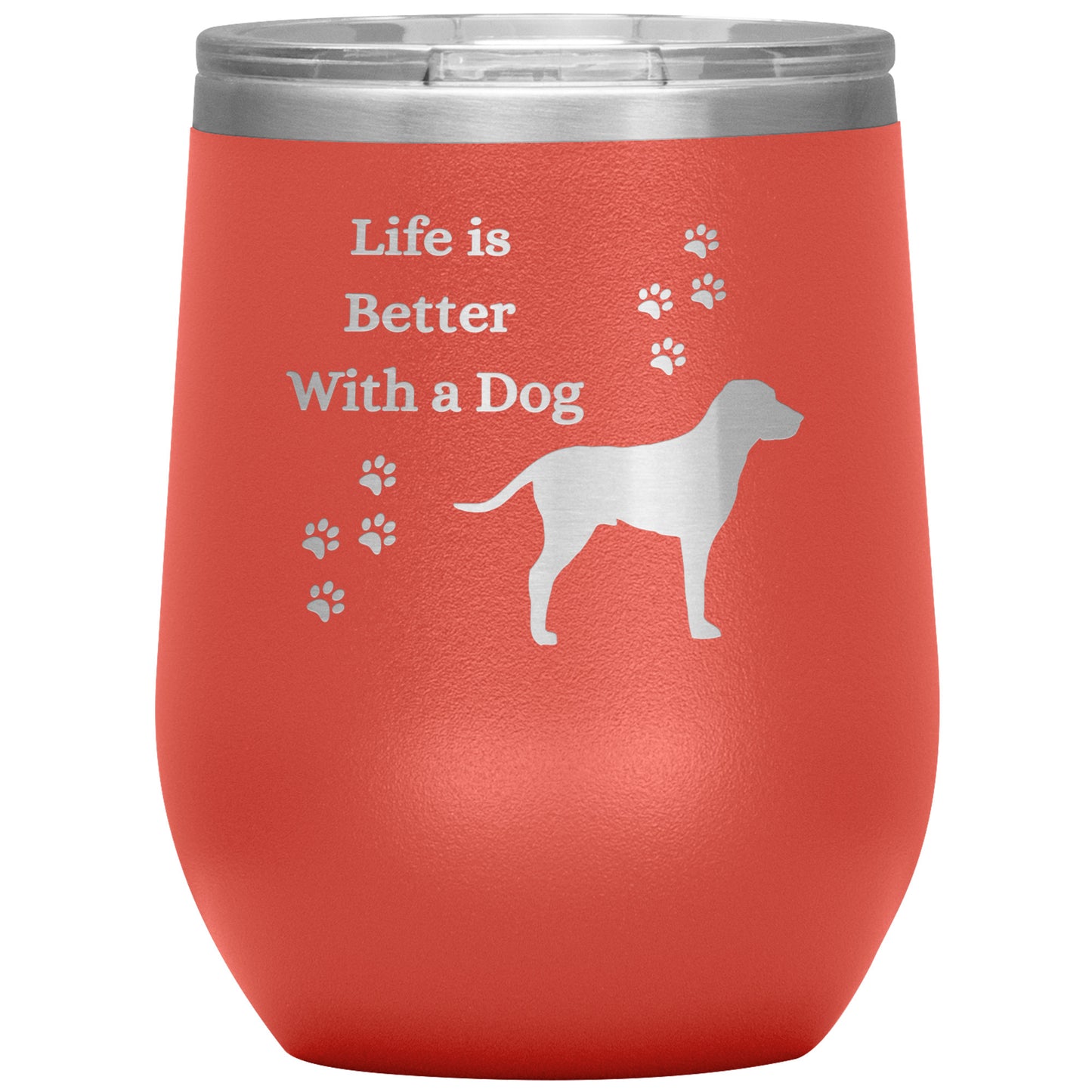 Life is Better With a Dog Wine Tumbler