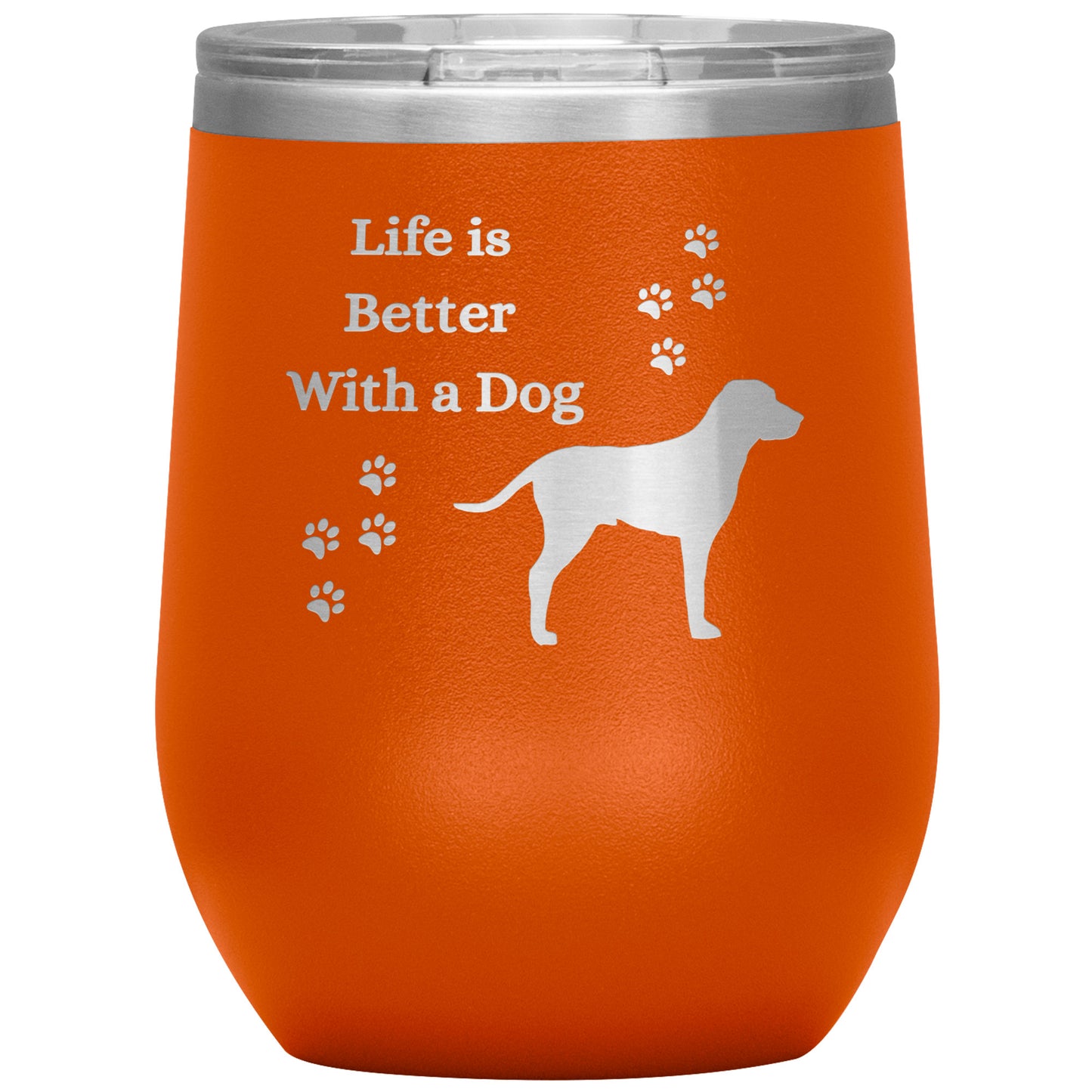 Life is Better With a Dog Wine Tumbler