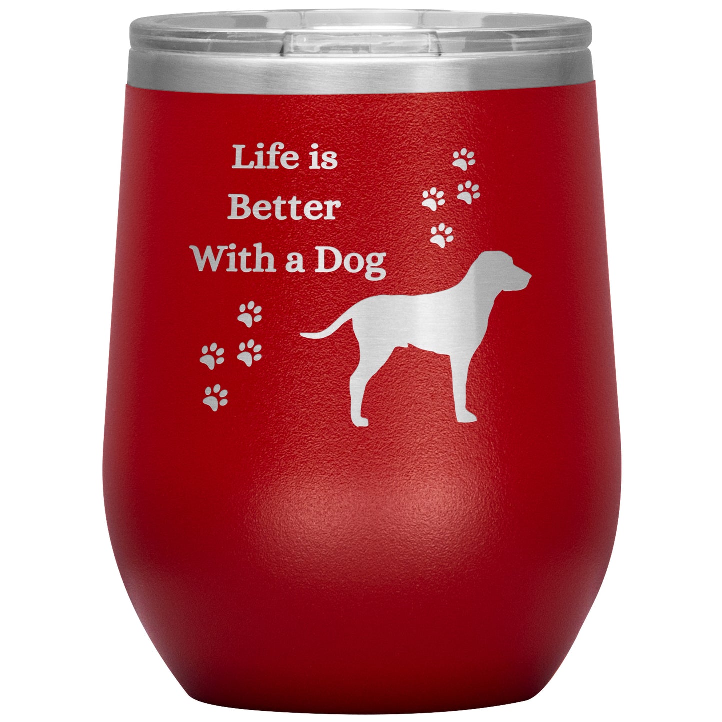 Life is Better With a Dog Wine Tumbler