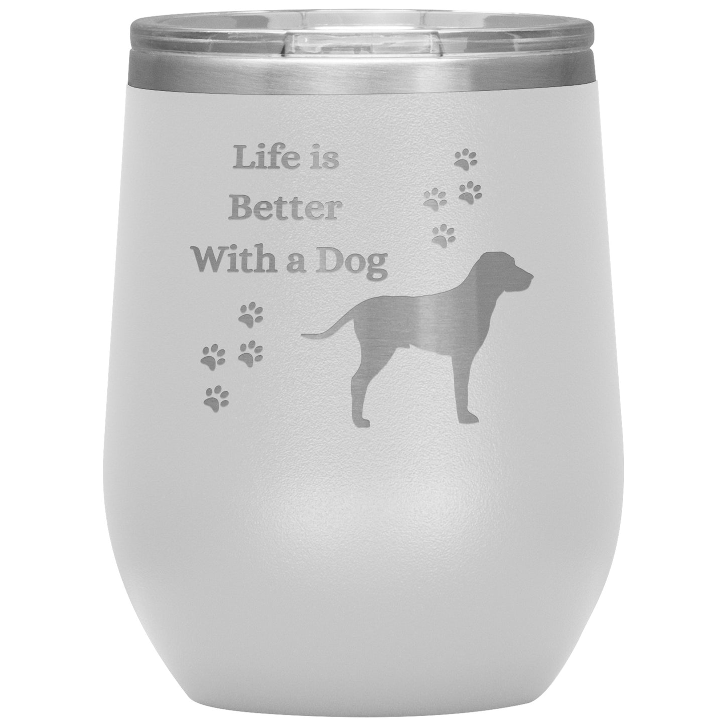 Life is Better With a Dog Wine Tumbler
