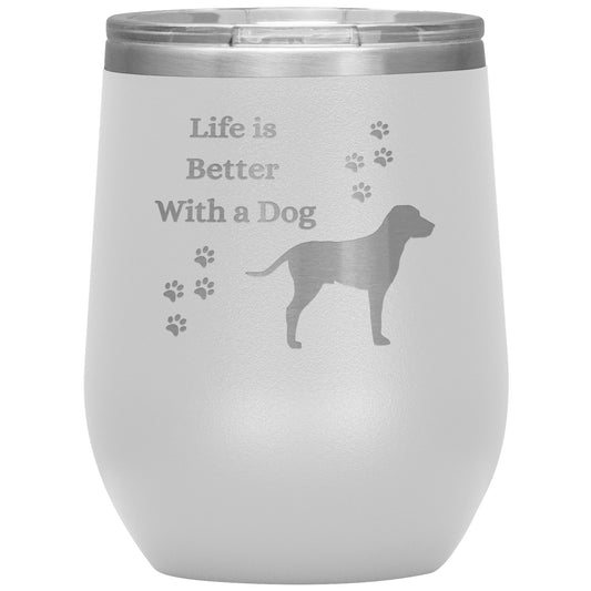Life is Better With a Dog Wine Tumbler