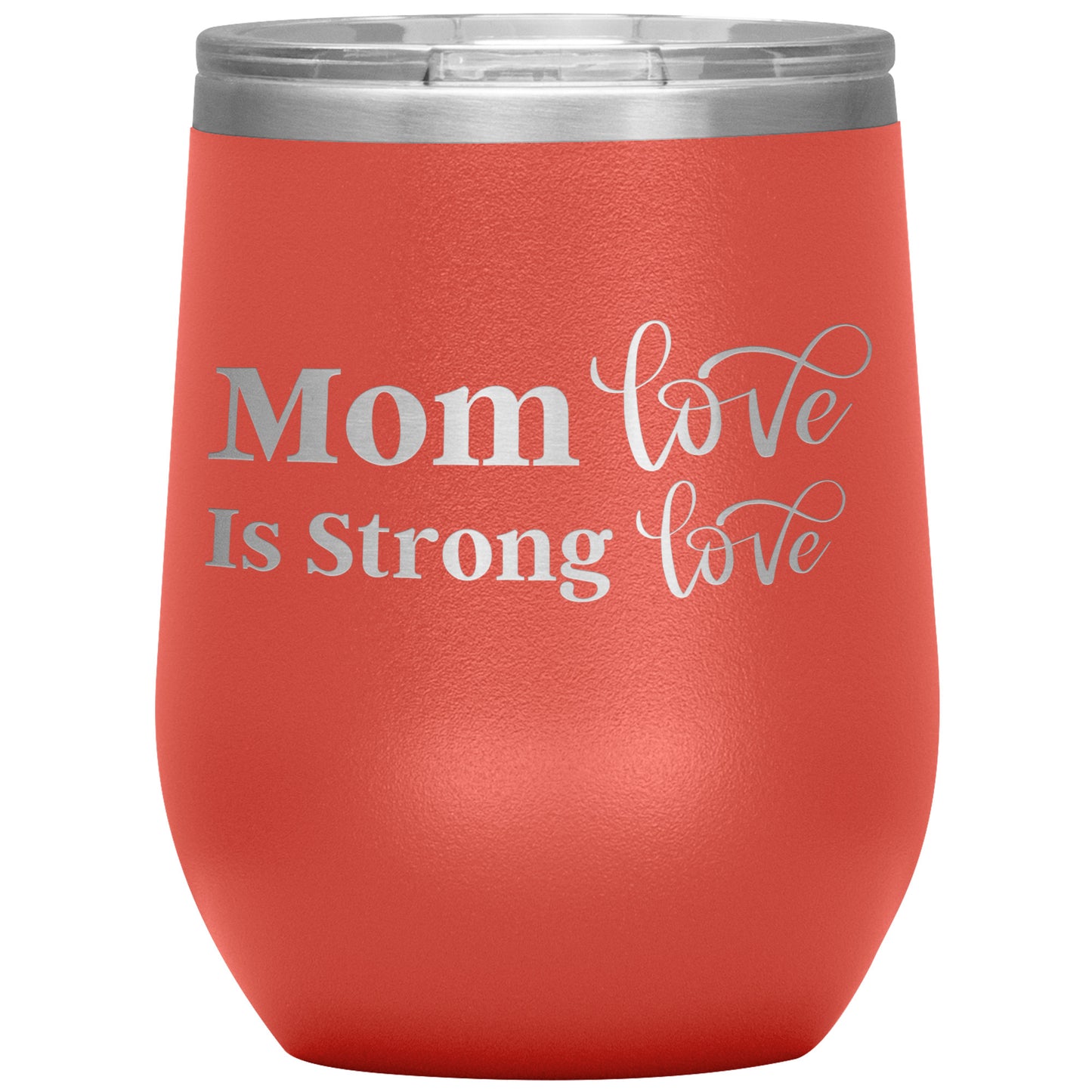 Mom Love Is Strong Love ❤️ Tumbler
