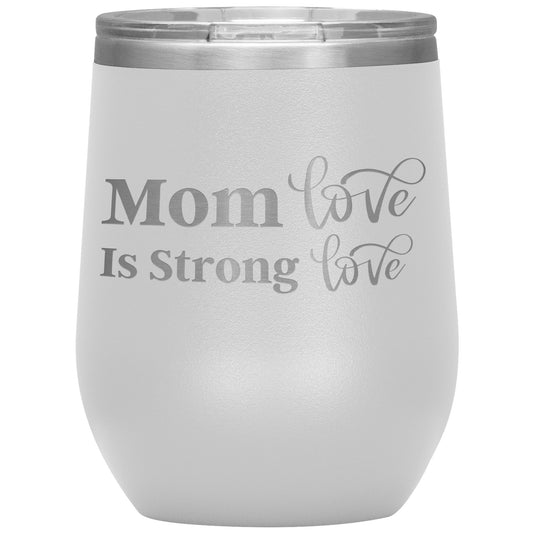 Mom Love Is Strong Love ❤️ Tumbler